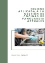 HIGIENE APLICADA A LA GESTIÓN DE COCINAS DE VANGUARDIA ACTUALES