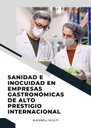 SANIDAD E INOCUIDAD EN EMPRESAS GASTRONÓMICAS DE ALTO PRESTIGIO INTERNACIONAL