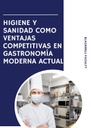 HIGIENE Y SANIDAD COMO VENTAJAS COMPETITIVAS EN GASTRONOMÍA MODERNA ACTUAL