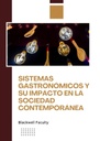 SISTEMAS GASTRONÓMICOS Y SU IMPACTO EN LA SOCIEDAD CONTEMPORÁNEA