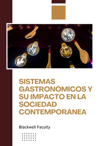 SISTEMAS GASTRONÓMICOS Y SU IMPACTO EN LA SOCIEDAD CONTEMPORÁNEA