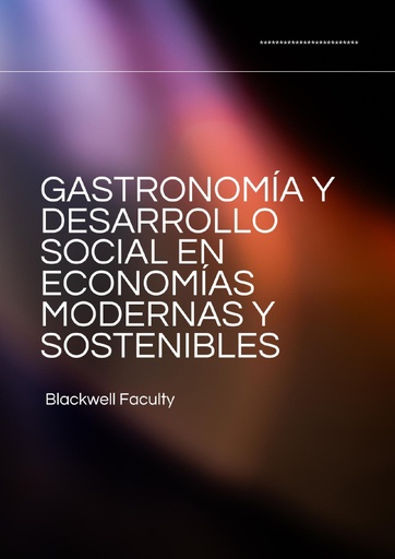GASTRONOMÍA Y DESARROLLO SOCIAL EN ECONOMÍAS MODERNAS Y SOSTENIBLES