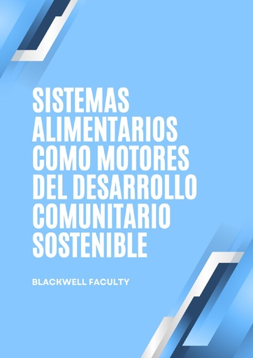SISTEMAS ALIMENTARIOS COMO MOTORES DEL DESARROLLO COMUNITARIO SOSTENIBLE