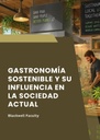 GASTRONOMÍA SOSTENIBLE Y SU INFLUENCIA EN LA SOCIEDAD ACTUAL