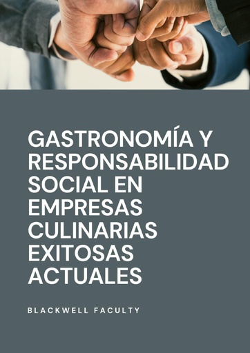 GASTRONOMÍA Y RESPONSABILIDAD SOCIAL EN EMPRESAS CULINARIAS EXITOSAS ACTUALES
