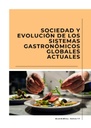 SOCIEDAD Y EVOLUCIÓN DE LOS SISTEMAS GASTRONÓMICOS GLOBALES ACTUALES