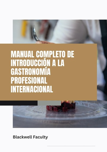 MANUAL COMPLETO DE INTRODUCCIÓN A LA GASTRONOMÍA PROFESIONAL INTERNACIONAL