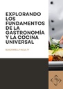 EXPLORANDO LOS FUNDAMENTOS DE LA GASTRONOMÍA Y LA COCINA UNIVERSAL