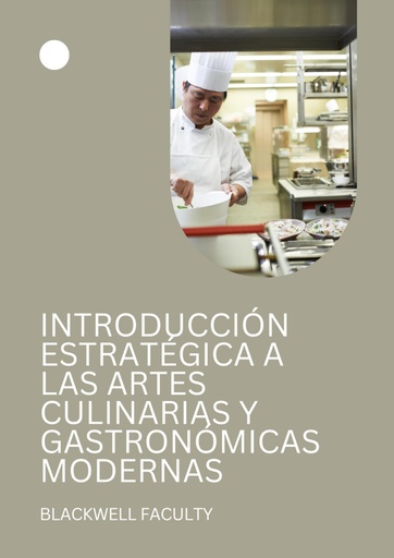 INTRODUCCIÓN ESTRATÉGICA A LAS ARTES CULINARIAS Y GASTRONÓMICAS MODERNAS