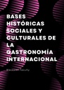 BASES HISTÓRICAS SOCIALES Y CULTURALES DE LA GASTRONOMÍA INTERNACIONAL