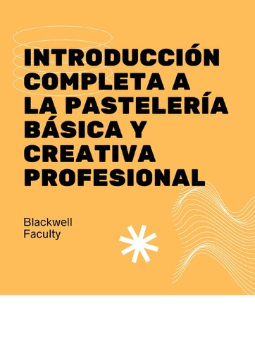 INTRODUCCIÓN COMPLETA A LA PASTELERÍA BÁSICA Y CREATIVA PROFESIONAL