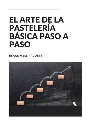 EL ARTE DE LA PASTELERÍA BÁSICA PASO A PASO
