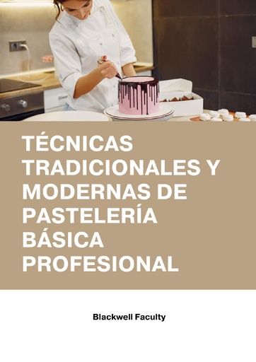 TÉCNICAS TRADICIONALES Y MODERNAS DE PASTELERÍA BÁSICA PROFESIONAL