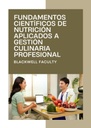 FUNDAMENTOS CIENTÍFICOS DE NUTRICIÓN APLICADOS A GESTIÓN CULINARIA PROFESIONAL