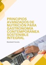 PRINCIPIOS AVANZADOS DE NUTRICIÓN PARA GASTRONOMÍA CONTEMPORÁNEA SOSTENIBLE INTEGRAL