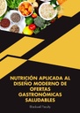 NUTRICIÓN APLICADA AL DISEÑO MODERNO DE OFERTAS GASTRONÓMICAS SALUDABLES