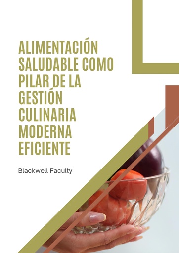 ALIMENTACIÓN SALUDABLE COMO PILAR DE LA GESTIÓN CULINARIA MODERNA EFICIENTE