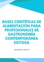 BASES CIENTÍFICAS DE ALIMENTACIÓN PARA PROFESIONALES DE GASTRONOMÍA CONTEMPORÁNEA EXITOSA