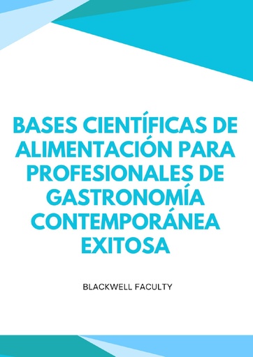 BASES CIENTÍFICAS DE ALIMENTACIÓN PARA PROFESIONALES DE GASTRONOMÍA CONTEMPORÁNEA EXITOSA