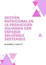 GESTIÓN NUTRICIONAL EN LA PRODUCCIÓN CULINARIA CON ENFOQUE SALUDABLE SOSTENIBLE