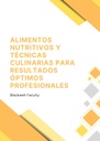 ALIMENTOS NUTRITIVOS Y TÉCNICAS CULINARIAS PARA RESULTADOS ÓPTIMOS PROFESIONALES