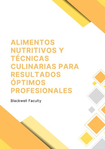 ALIMENTOS NUTRITIVOS Y TÉCNICAS CULINARIAS PARA RESULTADOS ÓPTIMOS PROFESIONALES