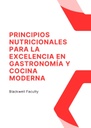 PRINCIPIOS NUTRICIONALES PARA LA EXCELENCIA EN GASTRONOMÍA Y COCINA MODERNA