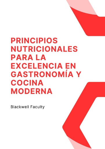 PRINCIPIOS NUTRICIONALES PARA LA EXCELENCIA EN GASTRONOMÍA Y COCINA MODERNA