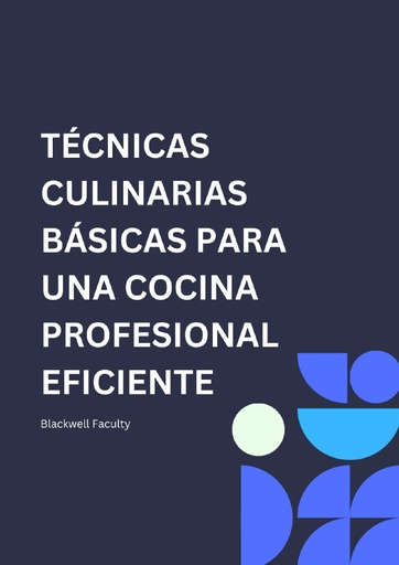 TÉCNICAS CULINARIAS BÁSICAS PARA UNA COCINA PROFESIONAL EFICIENTE