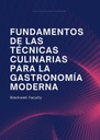 FUNDAMENTOS DE LAS TÉCNICAS CULINARIAS PARA LA GASTRONOMÍA MODERNA
