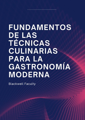 FUNDAMENTOS DE LAS TÉCNICAS CULINARIAS PARA LA GASTRONOMÍA MODERNA