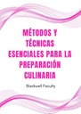 MÉTODOS Y TÉCNICAS ESENCIALES PARA LA PREPARACIÓN CULINARIA