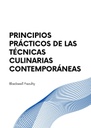 PRINCIPIOS PRÁCTICOS DE LAS TÉCNICAS CULINARIAS CONTEMPORÁNEAS