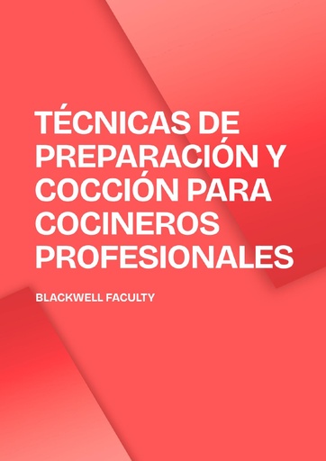 TÉCNICAS DE PREPARACIÓN Y COCCIÓN PARA COCINEROS PROFESIONALES