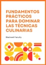 FUNDAMENTOS PRÁCTICOS PARA DOMINAR LAS TÉCNICAS CULINARIAS