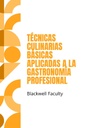TÉCNICAS CULINARIAS BÁSICAS APLICADAS A LA GASTRONOMÍA PROFESIONAL