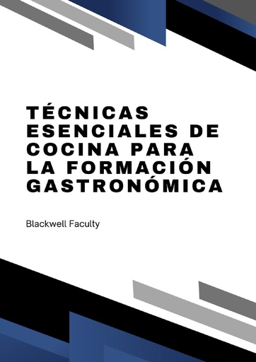 TÉCNICAS ESENCIALES DE COCINA PARA LA FORMACIÓN GASTRONÓMICA