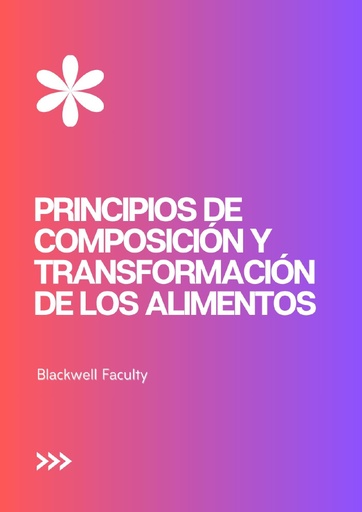 PRINCIPIOS DE COMPOSICIÓN Y TRANSFORMACIÓN DE LOS ALIMENTOS
