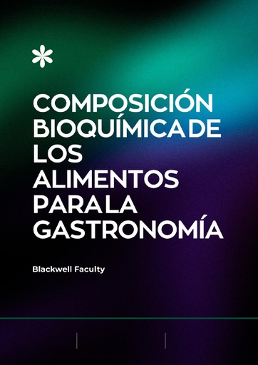 COMPOSICIÓN BIOQUÍMICA DE LOS ALIMENTOS PARA LA GASTRONOMÍA