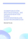 COMPOSICIÓN NUTRICIONAL DE INGREDIENTES PARA PROFESIONALES GASTRONÓMICOS