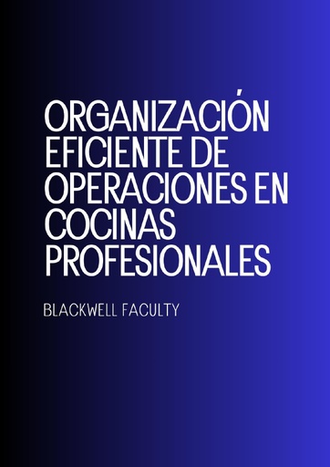 ORGANIZACIÓN EFICIENTE DE OPERACIONES EN COCINAS PROFESIONALES