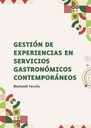 GESTIÓN DE EXPERIENCIAS EN SERVICIOS GASTRONÓMICOS CONTEMPORÁNEOS
