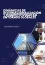 DINAMICAS DE INTERNACIONALIZACION Y COMPETITIVIDAD EN ENTORNOS GLOBALES