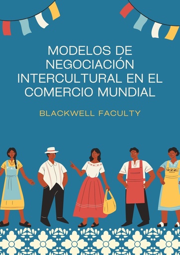 MODELOS DE NEGOCIACION INTERCULTURAL EN EL COMERCIO MUNDIAL
