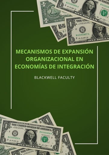 MECANISMOS DE EXPANSION ORGANIZACIONAL EN ECONOMIAS DE INTEGRACION