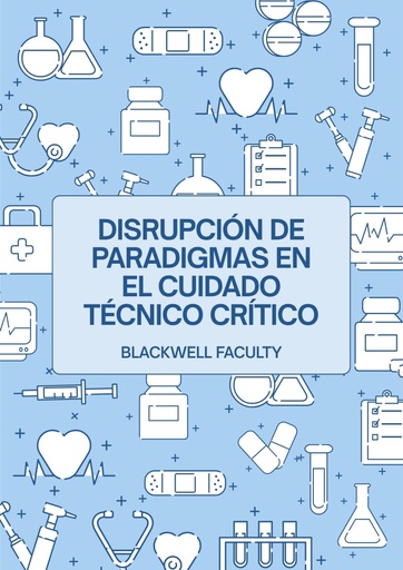 DISRUPCIÓN DE PARADIGMAS EN EL CUIDADO TÉCNICO CRÍTICO