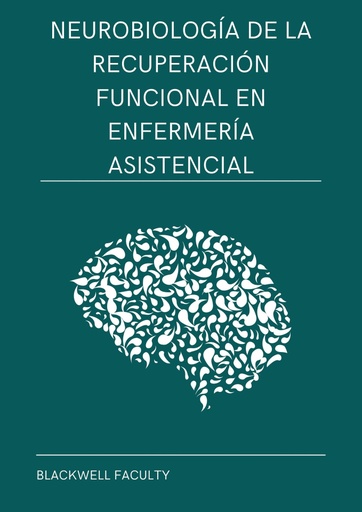 NEUROBIOLOGÍA DE LA RECUPERACIÓN FUNCIONAL EN ENFERMERÍA ASISTENCIAL