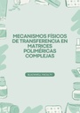 MECANISMOS FISICOS DE TRANSFERENCIA EN MATRICES POLIMERICAS COMPLEJAS