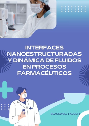 INTERFACES NANOESTRUCTURADAS Y DINAMICA DE FLUIDOS EN PROCESOS FARMACEUTICOS