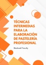 TÉCNICAS INTERMEDIAS PARA LA ELABORACIÓN DE PASTELERÍA PROFESIONAL